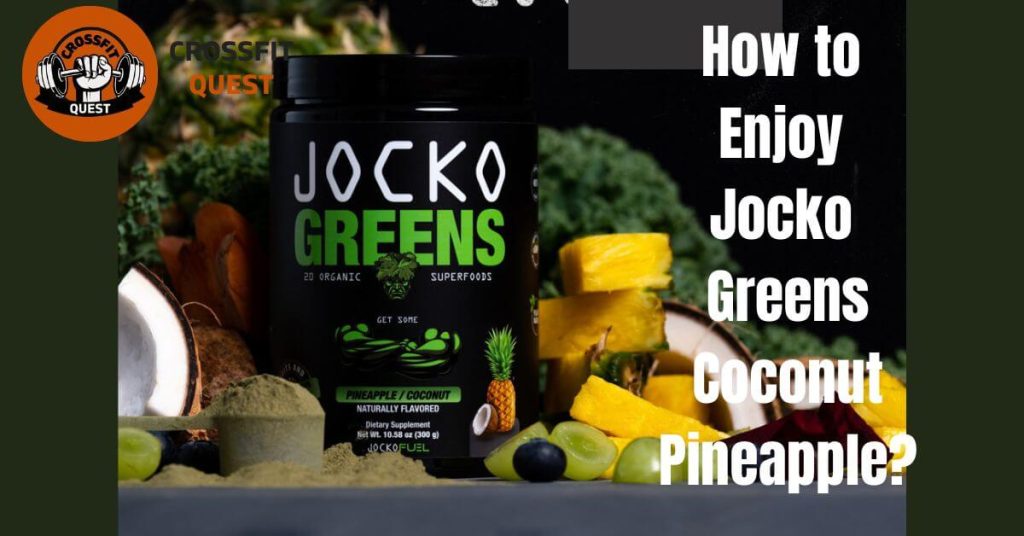How to Enjoy Jocko Greens Coconut Pineapple?