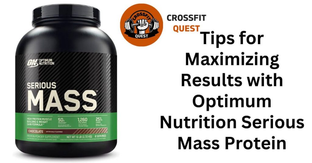 Tips for Maximizing Results with Optimum Nutrition Serious Mass Protein