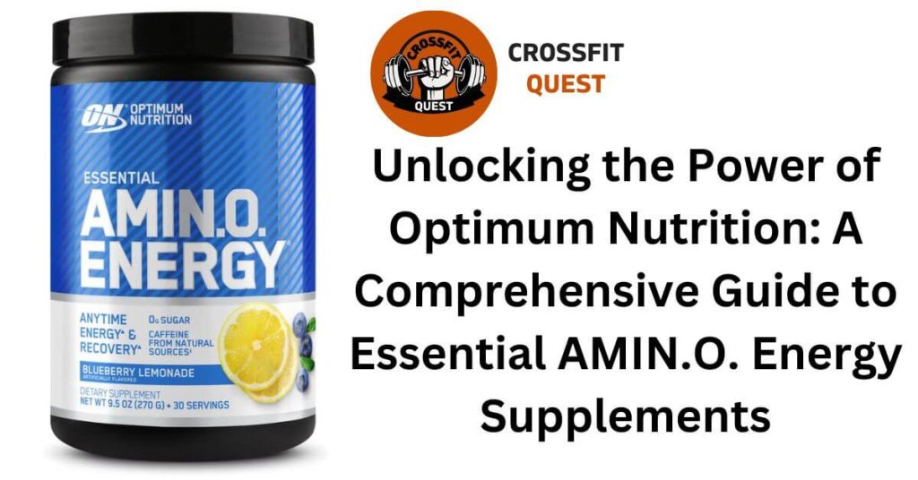 Unlocking the Power of Optimum Nutrition: A Comprehensive Guide to Essential AMIN.O. Energy Supplements