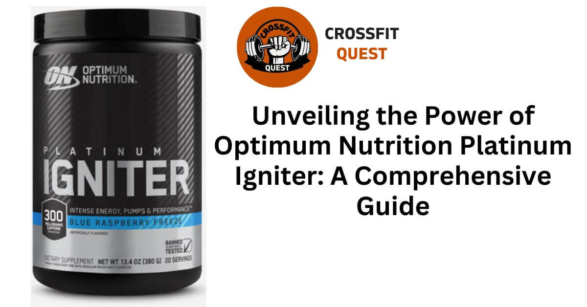 Unveiling the Power of Optimum Nutrition Platinum Igniter: A Comprehensive Guide